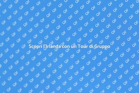 Tour in Gruppo alla Scoperta d'Irlanda