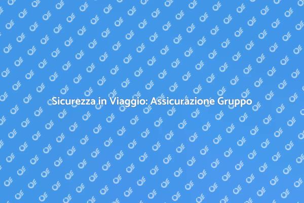 Assicurazione Viaggiatori in Gruppo