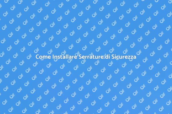 Installazione Serratura: Sicurezza Garantita