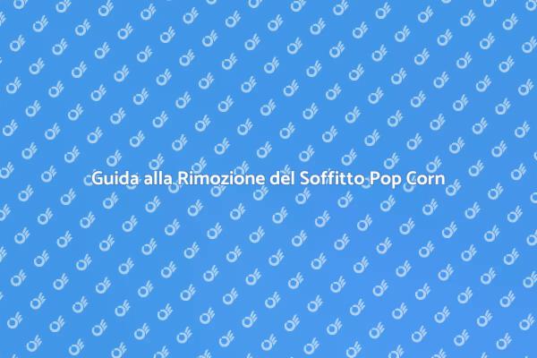 Rimuovere il Soffitto a Pop Corn Facile