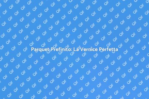 Vernice per Parquet Prefinito Ideale