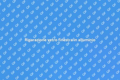 Fissare vetro su finestra in alluminio