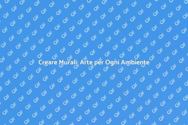 Dipinti Murali: Magia per i Tuoi Ambienti