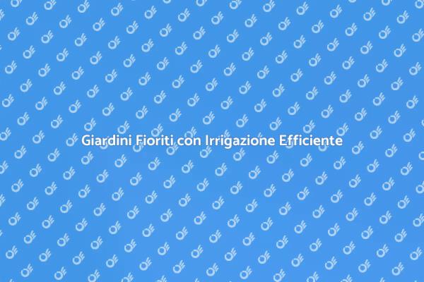 Irrigazione per un Giardino Perfetto