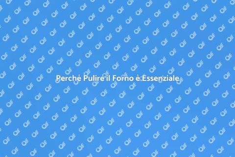Pulizia Professionale del Forno