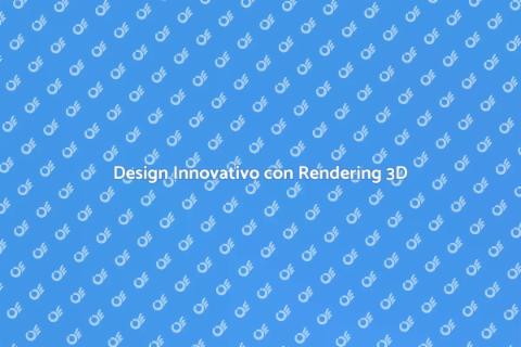 Rendering Tridimensionale per il Design