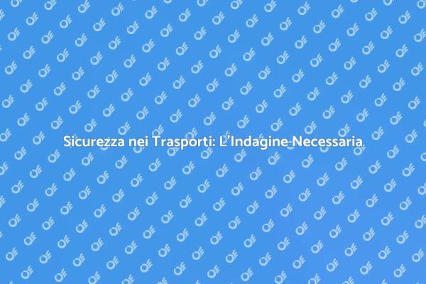 Garantire Sicurezza nei Trasporti