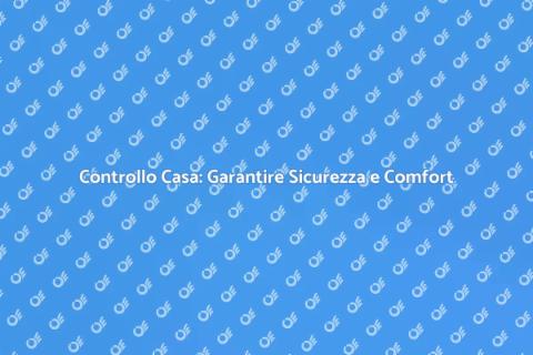 Ispezionare la Casa: Sicurezza e Comfort