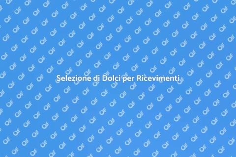 Dolci Indimenticabili per Ricevimenti