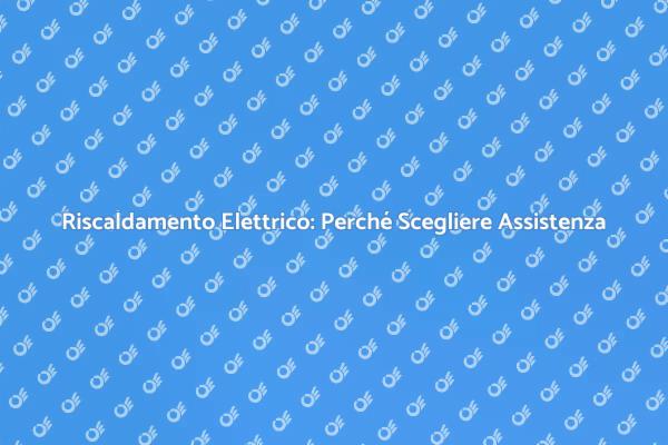 Assistenza Professionale per Riscaldamento