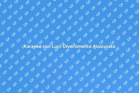 Noleggio Karaoke con Luci e Effetti