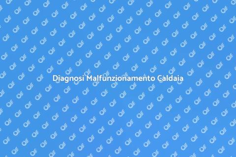 Malfunzionamento della Caldaia: Diagnosi