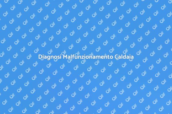 Caldaia: Come Diagnosticarne i Problemi