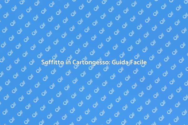 Come Realizzare un Soffitto in Cartongesso
