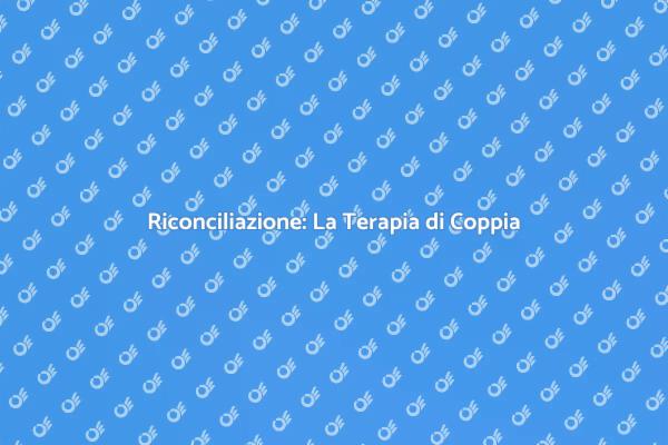 Riconquista il Tuo Amore con la Terapia