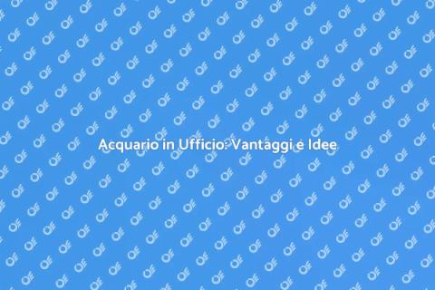 Acquario per Ufficio: Benessere e Natura