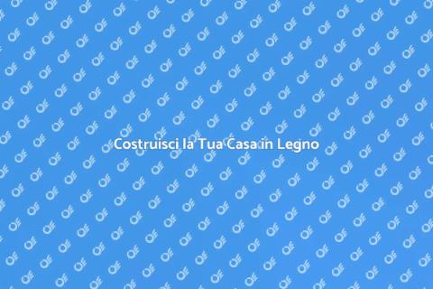 Casa in Legno: Sogni Sostenibili