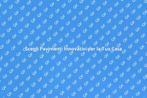 Pavimenti Moderni e Innovativi
