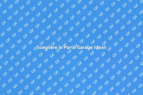 Porte Garage: Design e Funzionalità