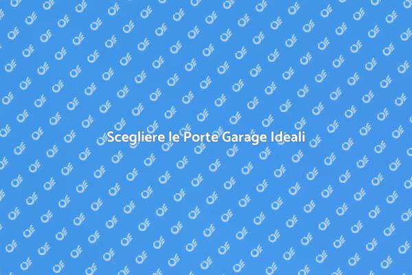 Porte Garage: Funzionalità e Stile