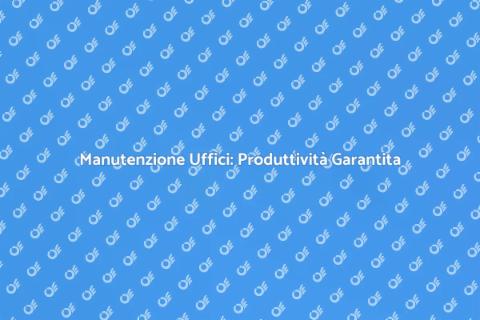 Pulizia Uffici: Ambiente Efficiente
