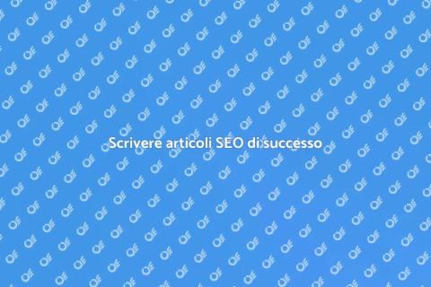 Creazione articoli per SEO efficace
