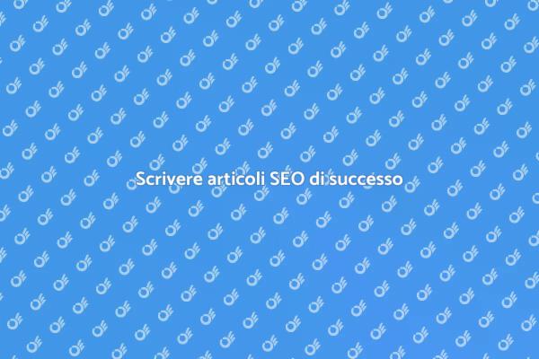 Articoli SEO: la guida definitiva