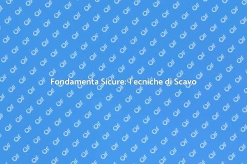 Scavi Fondamenta Edifici: Guida Essenziale