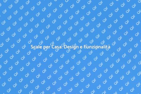 Scale Interne ed Esterne per la Casa