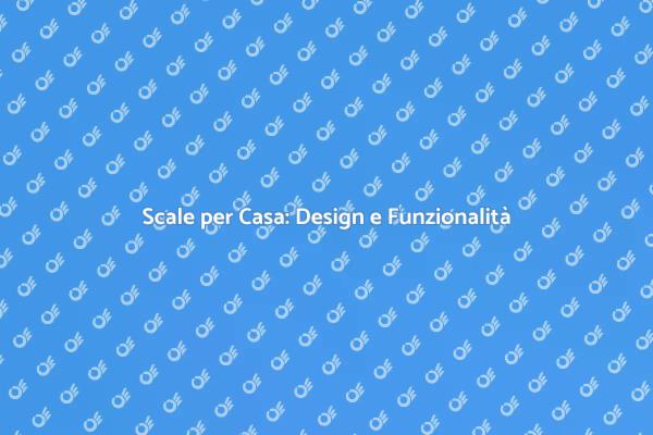 Scale: Design e Funzionalità per il Tuo Spazio