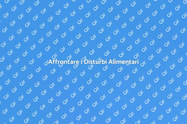 Guida alla Cura dei Disturbi Alimentari