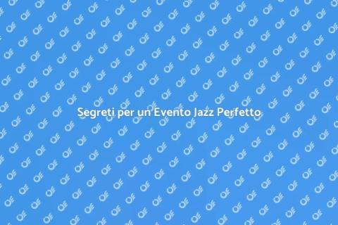 Organizzare Evento Jazz di Successo