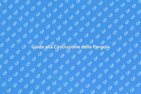 Costruire una Pergola in Giardino