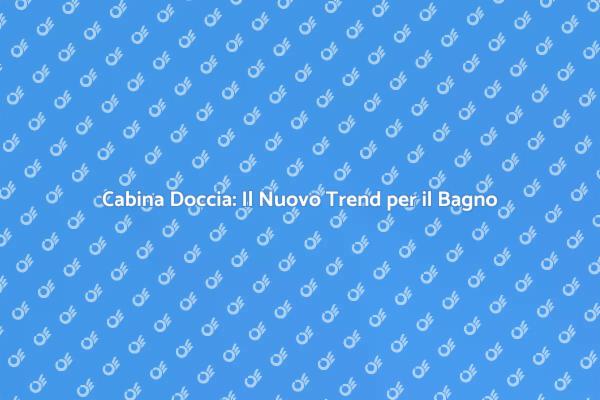 Ristrutturazione: Vasca vs Cabina Doccia