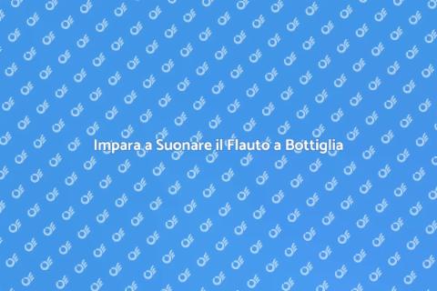 Corso Flauto a Bottiglia Completo