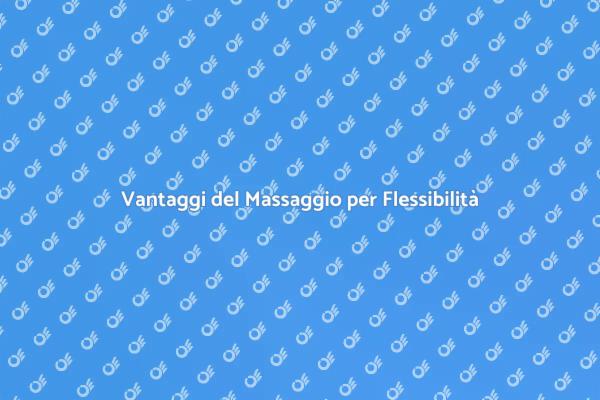 Migliora la Flessibilità con il Massaggio