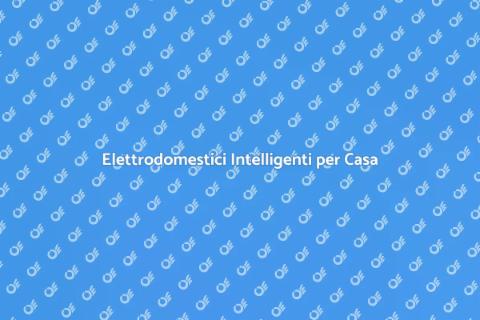 Automazione Elettrodomestici Smart