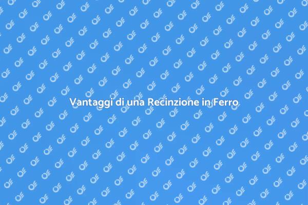 Recinzione in Ferro: Sicurezza e Stile
