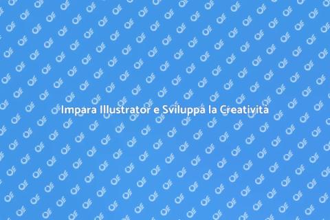 Corso Illustrator: Potenzia le Tue Competenze