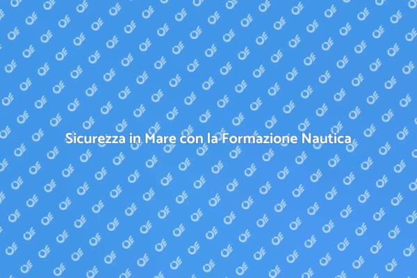 La Formazione Nautica per il Tuo Futuro