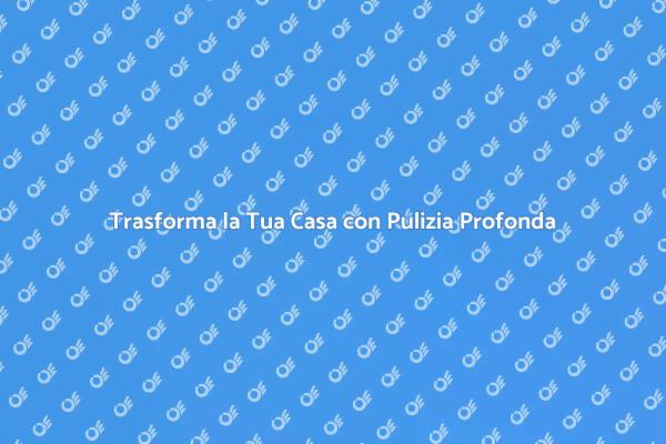 L'Arte della Pulizia Profonda