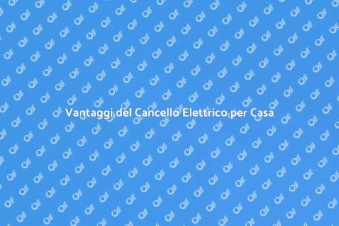 Cancello Elettrico: Sicurezza e Comfort