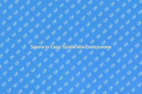 Costruire una Sauna in Casa Tua