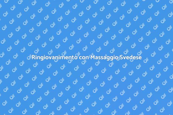 Ringiovanisci con un Massaggio Svedese