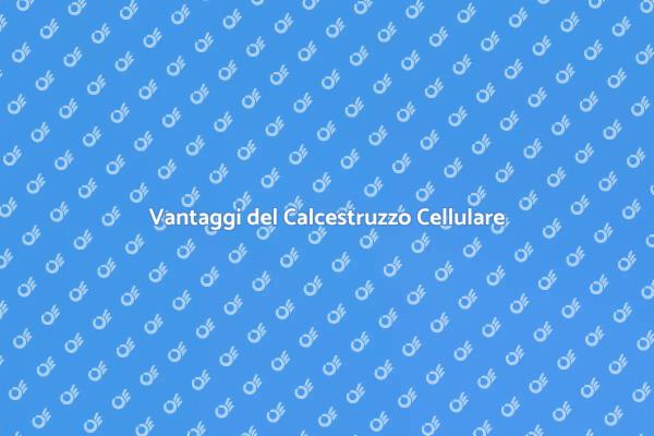 Calcestruzzo Cellulare: Vantaggi e Usi
