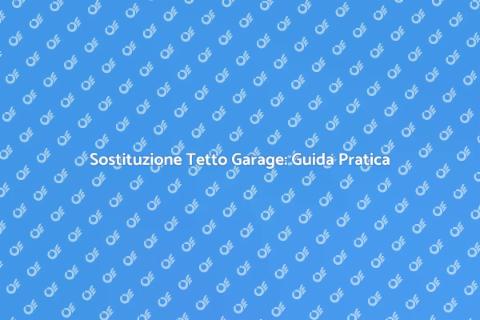 Rinnovare il Tetto del Garage