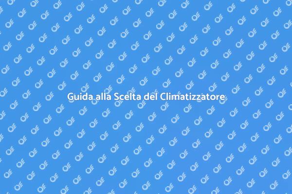 Come Scegliere un Climatizzatore Efficiente