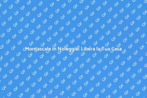 Noleggio Montascale: Accessibilità Facile