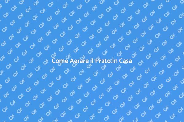 Aerazione del Prato: Guida Fai da Te