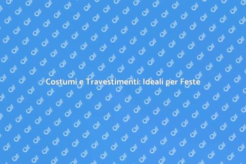 Travestimenti e Costumi: Magia Creativa